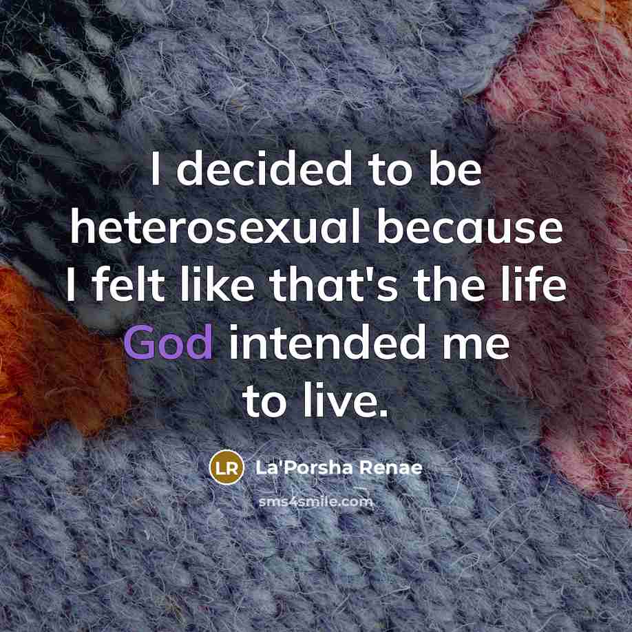 “I decided to be heterosexual because I felt like that's…” quote by La'Porsha Renae