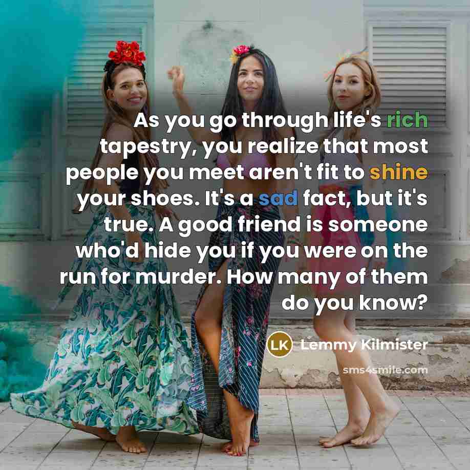 “As you go through life's rich tapestry, you realize that…” quote by Lemmy Kilmister