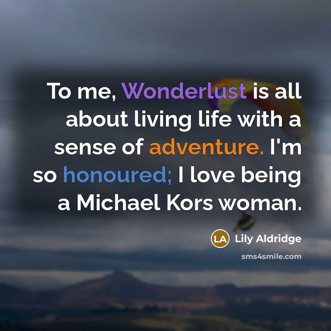 “To me, Wonderlust is all about living life with a…” quote by Lily Aldridge