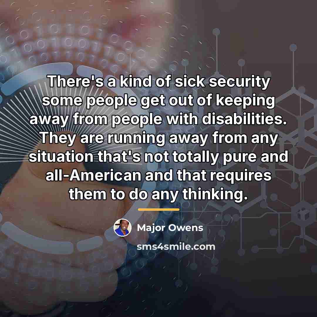 “There's a kind of sick security some people get out…” quote by Major Owens