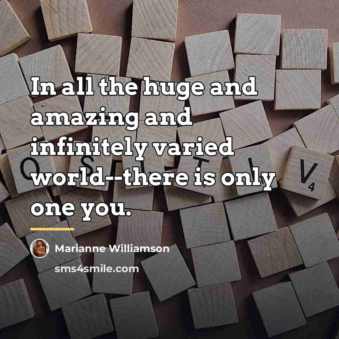“In all the huge and amazing and infinitely varied world--there…” quote by Marianne Williamson
