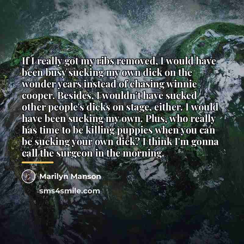 “If I really got my ribs removed, I would have…” quote by Marilyn Manson