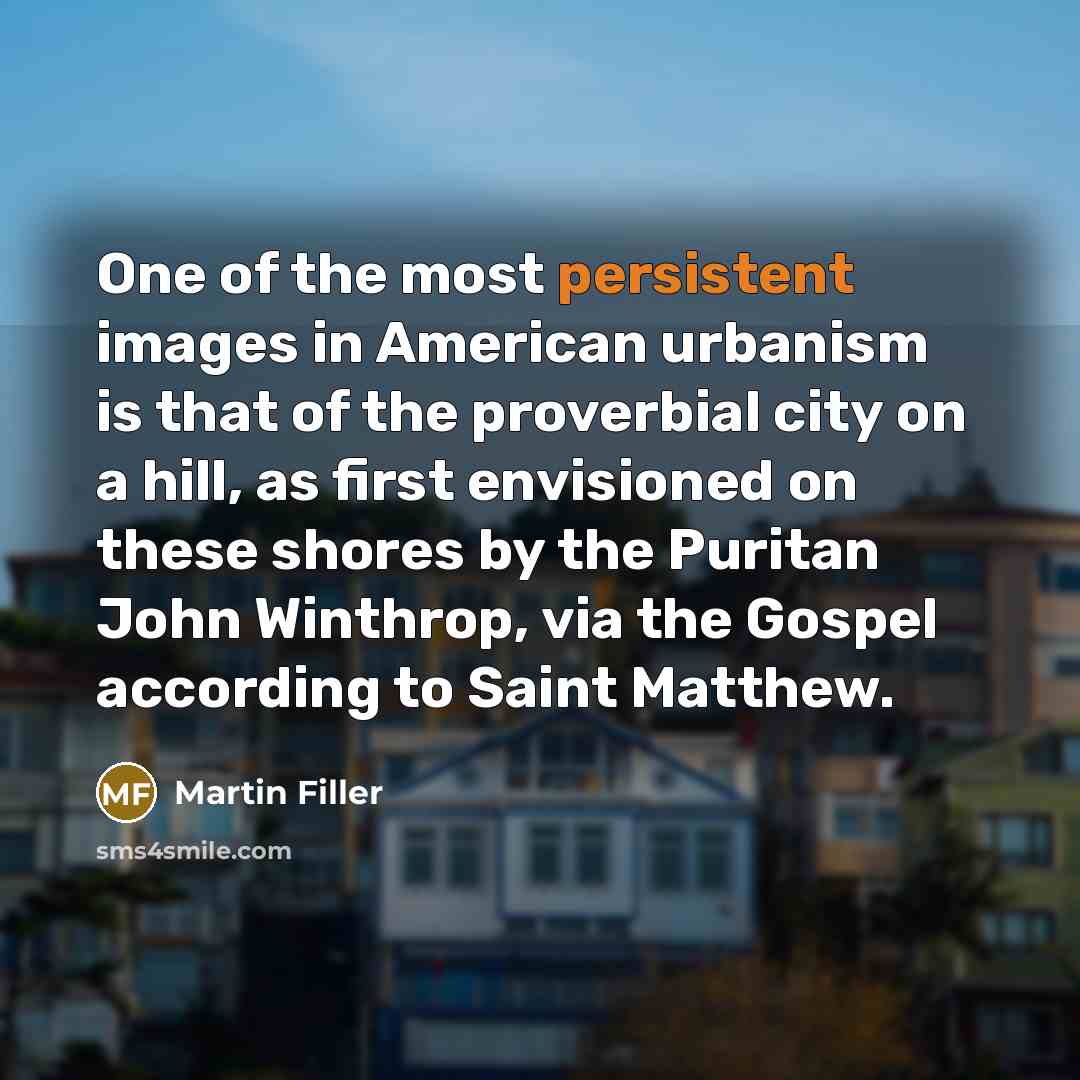 “One of the most persistent images in American urbanism is…” quote by Martin Filler