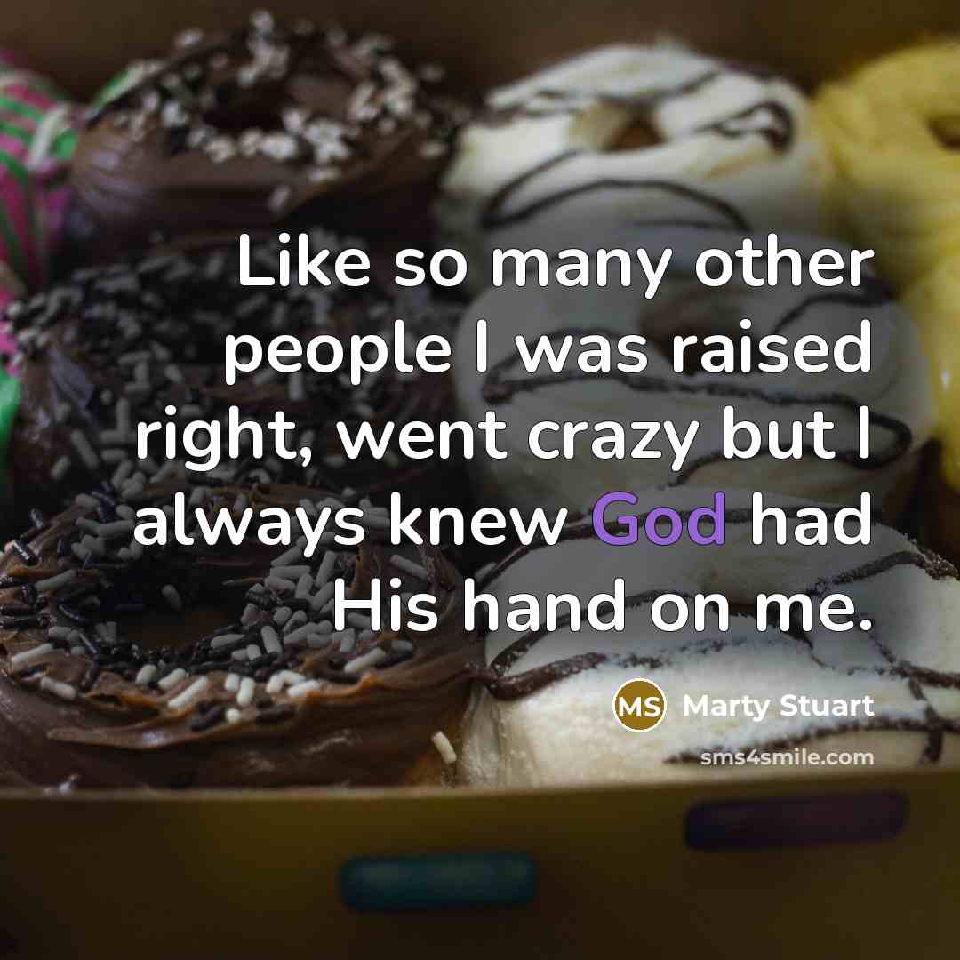 “Like so many other people I was raised right, went…” quote by Marty Stuart