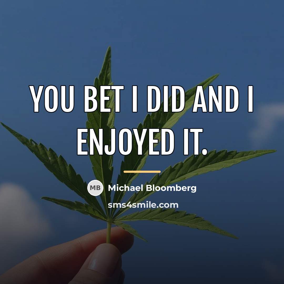 “You bet I did and I enjoyed it.…” quote by Michael Bloomberg