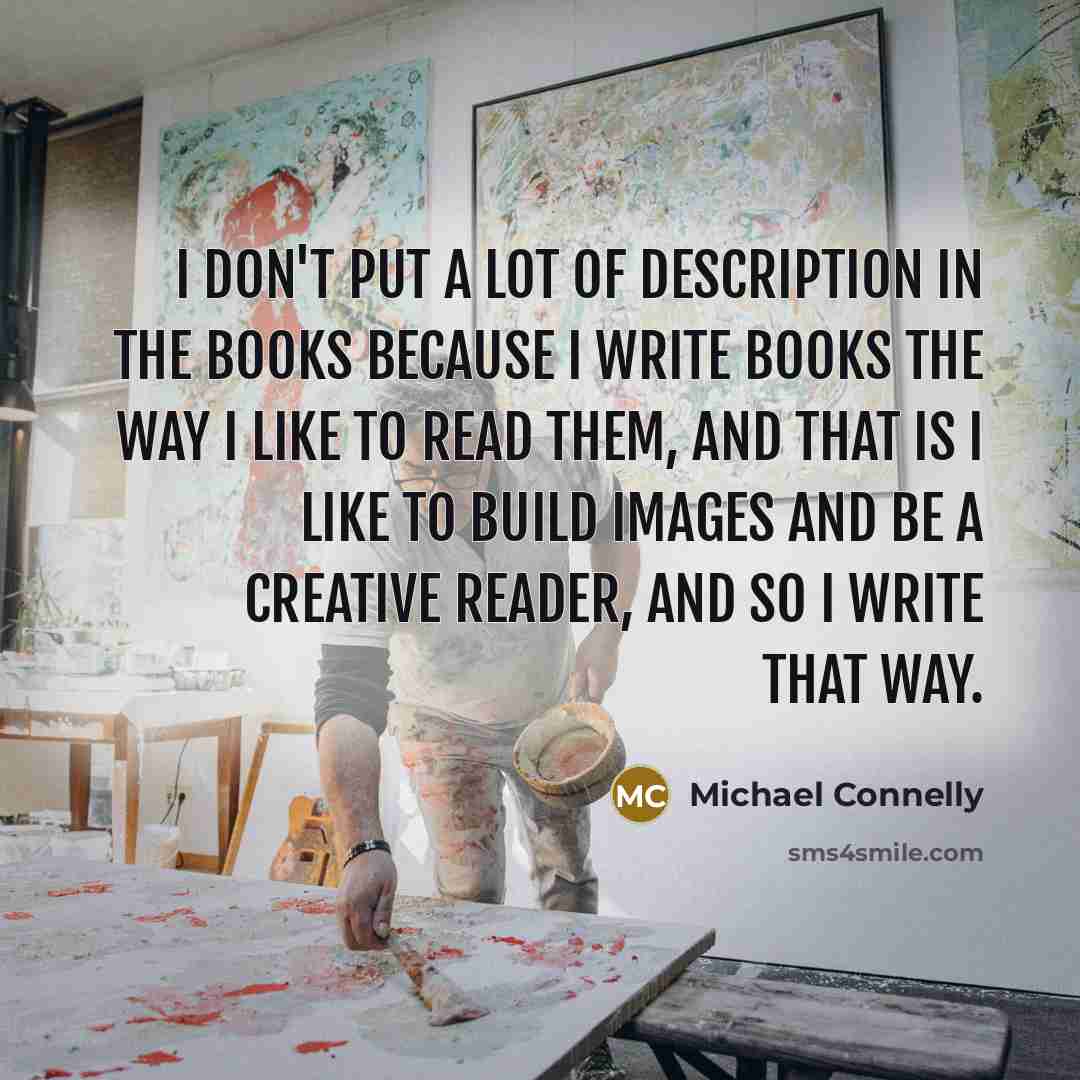 “I don't put a lot of description in the books…” quote by Michael Connelly