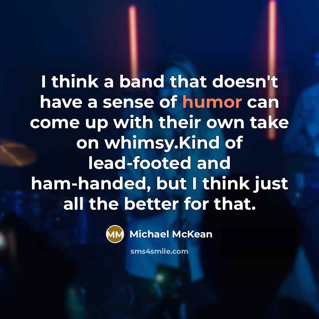 “I think a band that doesn't have a sense of…” quote by Michael McKean