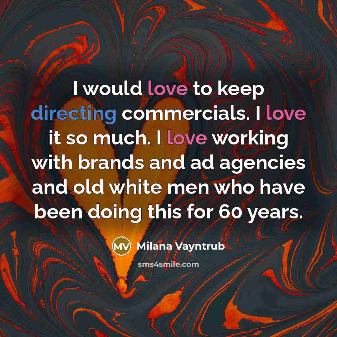 “I would love to keep directing commercials. I love it so much. I love working with brands and ad agencies and old white men who have been doing this for 60 years.” quote by Milana Vayntrub