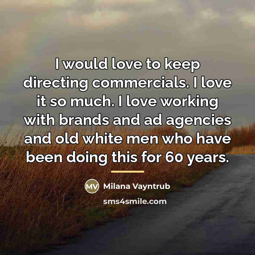 “I would love to keep directing commercials. I love it…” quote by Milana Vayntrub