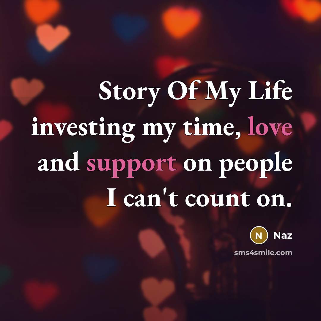 “Story Of My Life investing my time, love and support…” quote by Naz