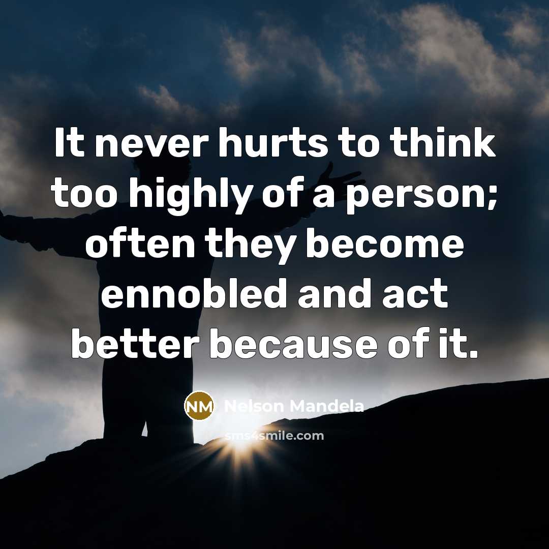 “It never hurts to think too highly of a person;…” quote by Nelson Mandela