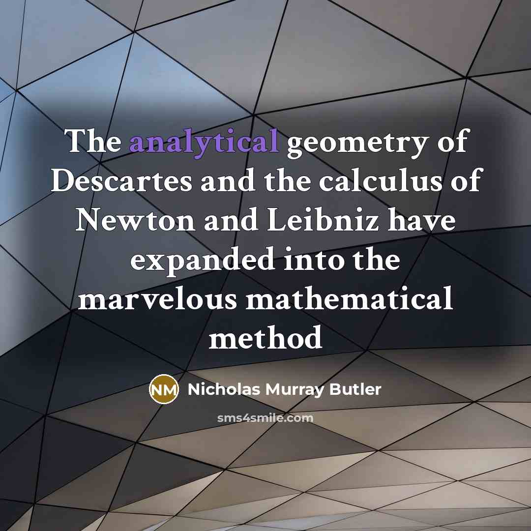 “The analytical geometry of Descartes and the calculus of Newton…” quote by Nicholas Murray Butler