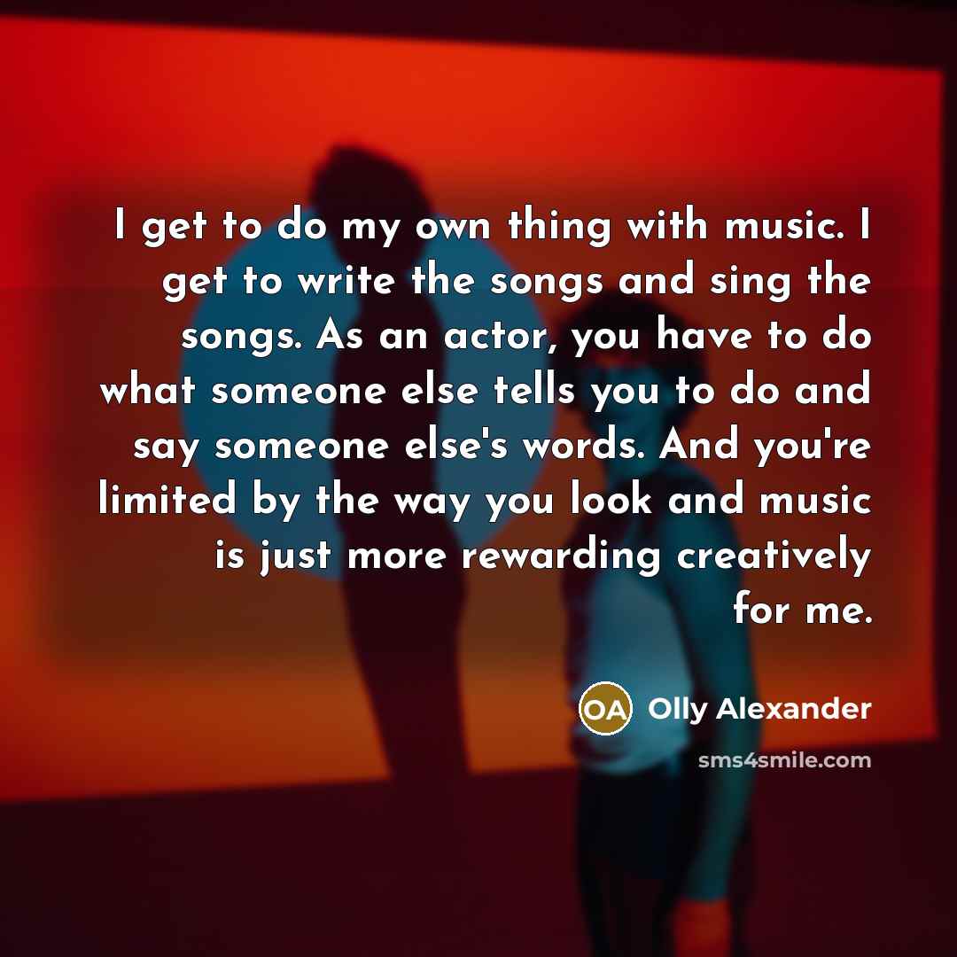 “I get to do my own thing with music. I…” quote by Olly Alexander