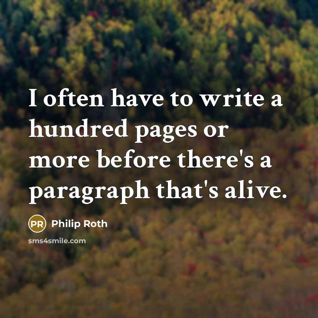 “I often have to write a hundred pages or more…” quote by Philip Roth