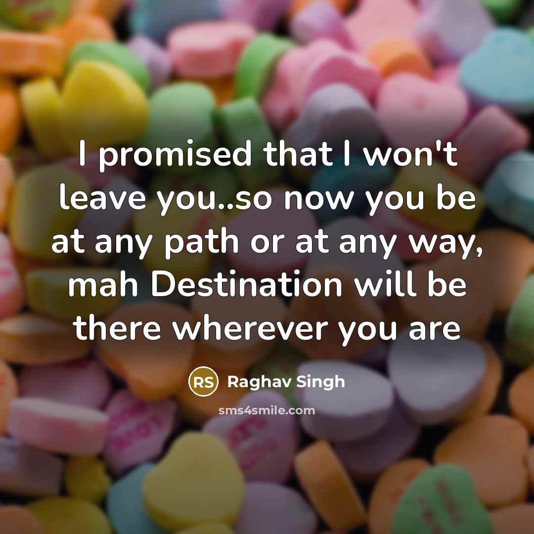 “I promised that I won't leave you..so now you be…” quote by Raghav Singh