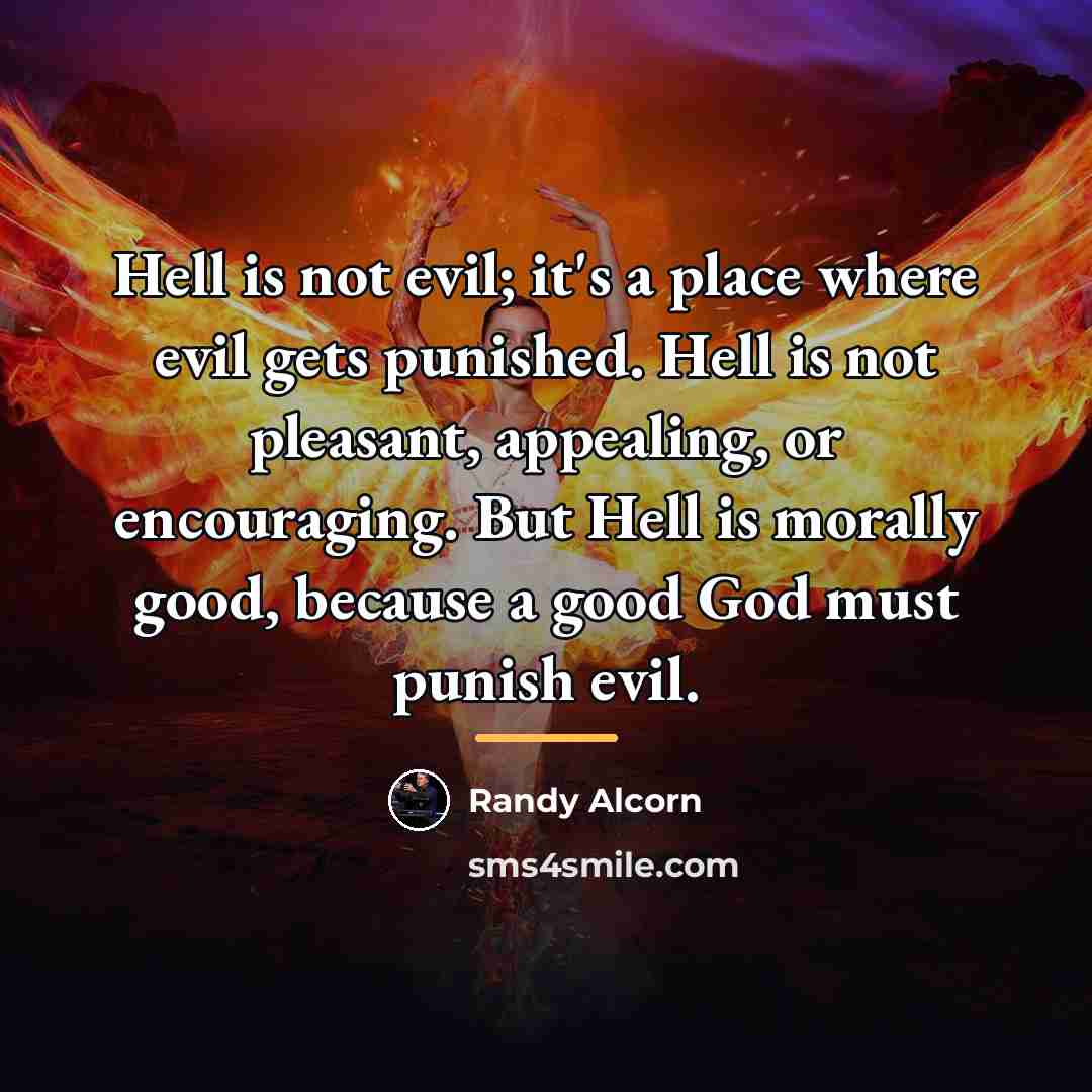 “Hell is not evil; it's a place where evil gets…” quote by Randy Alcorn