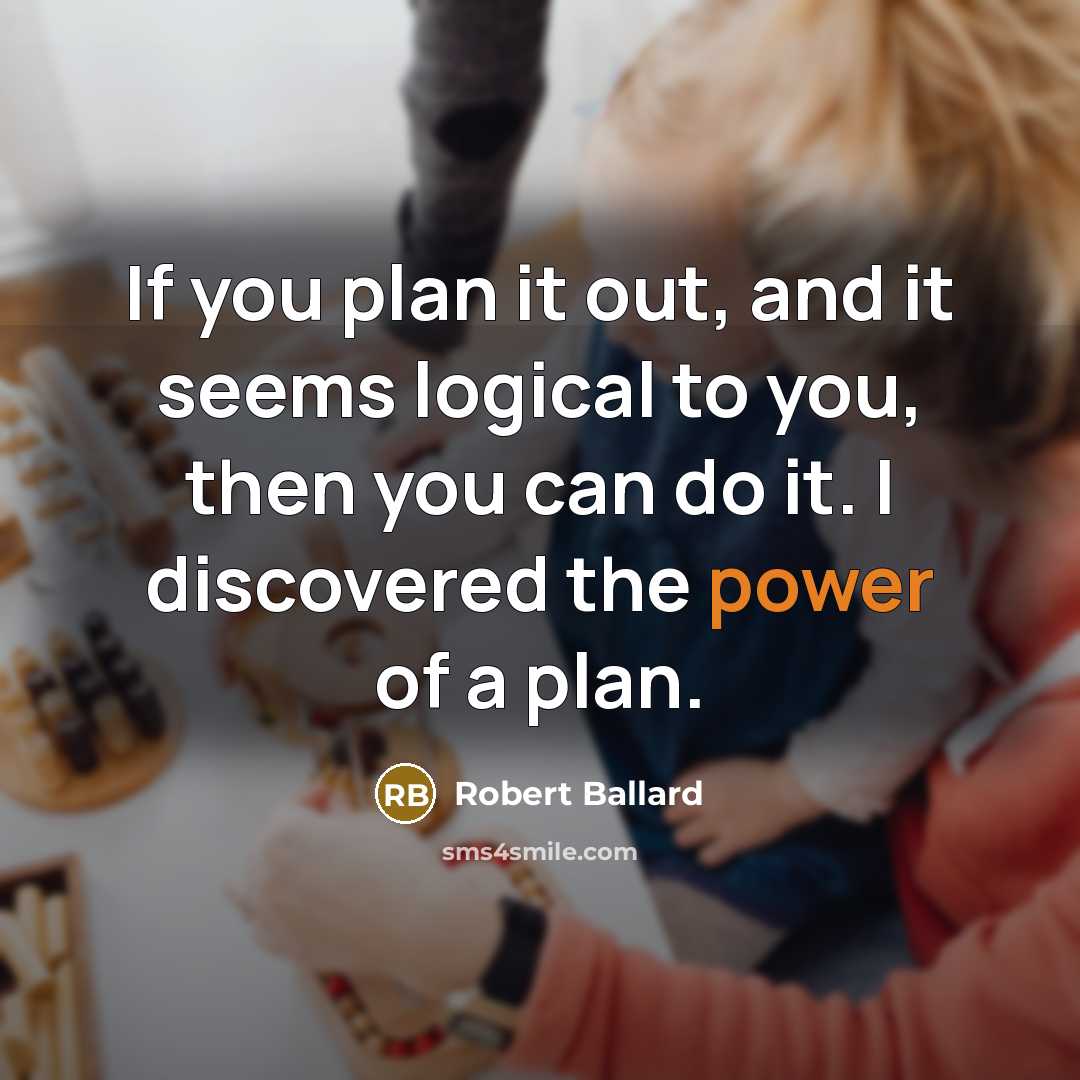 “If you plan it out, and it seems logical to…” quote by Robert Ballard