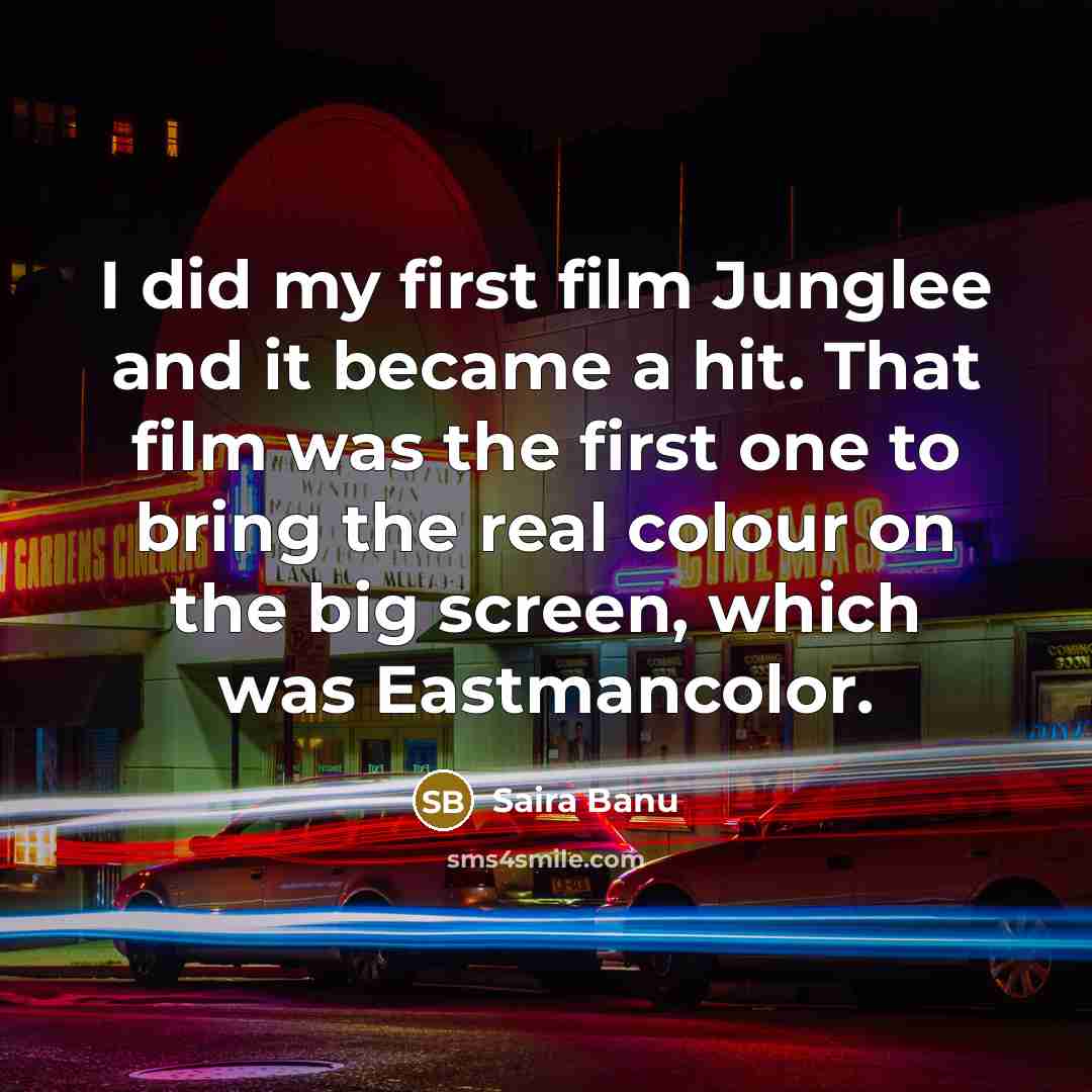 “I did my first film Junglee and it became a…” quote by Saira Banu