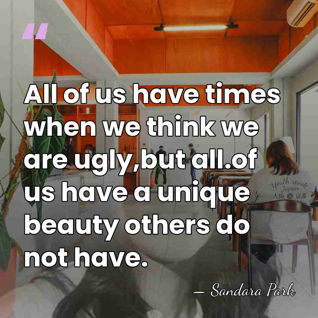 All of us have times when we think we are ugly,but all.of&hellip; - Sandara Park