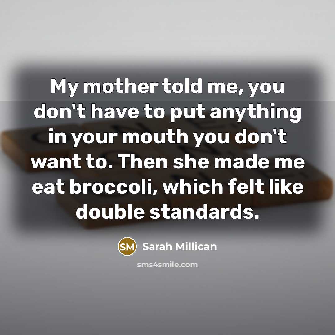 “My mother told me, you don't have to put anything…” quote by Sarah Millican