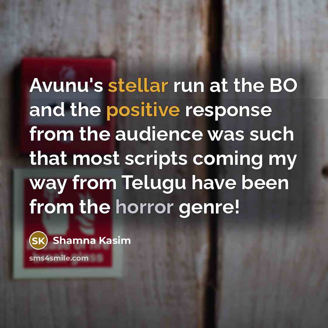 “Avunu's stellar run at the BO and the positive response…” quote by Shamna Kasim