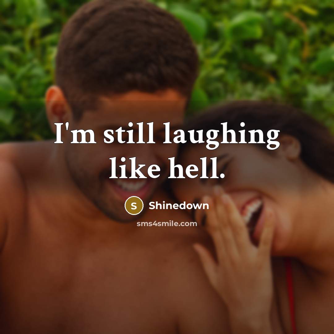 “I'm still laughing like hell.…” quote by Shinedown