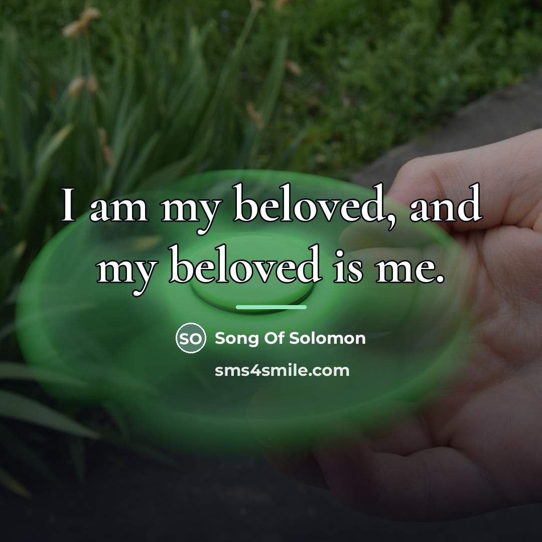“I am my beloved, and my beloved is me.…” quote by Song Of Solomon