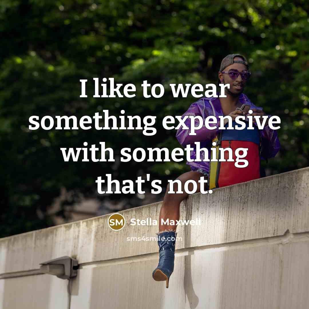 “I like to wear something expensive with something that's not.…” quote by Stella Maxwell