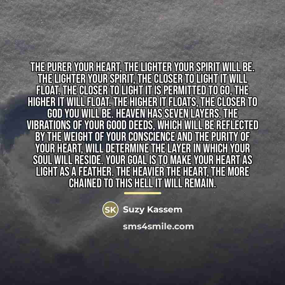 “The purer your heart, the lighter your spirit will be.…” quote by Suzy Kassem