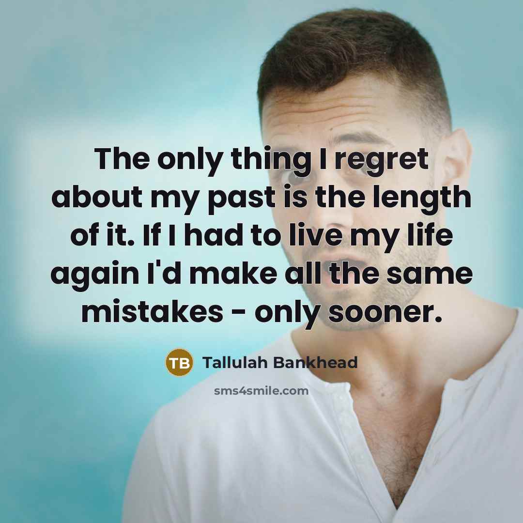 “The only thing I regret about my past is the…” quote by Tallulah Bankhead