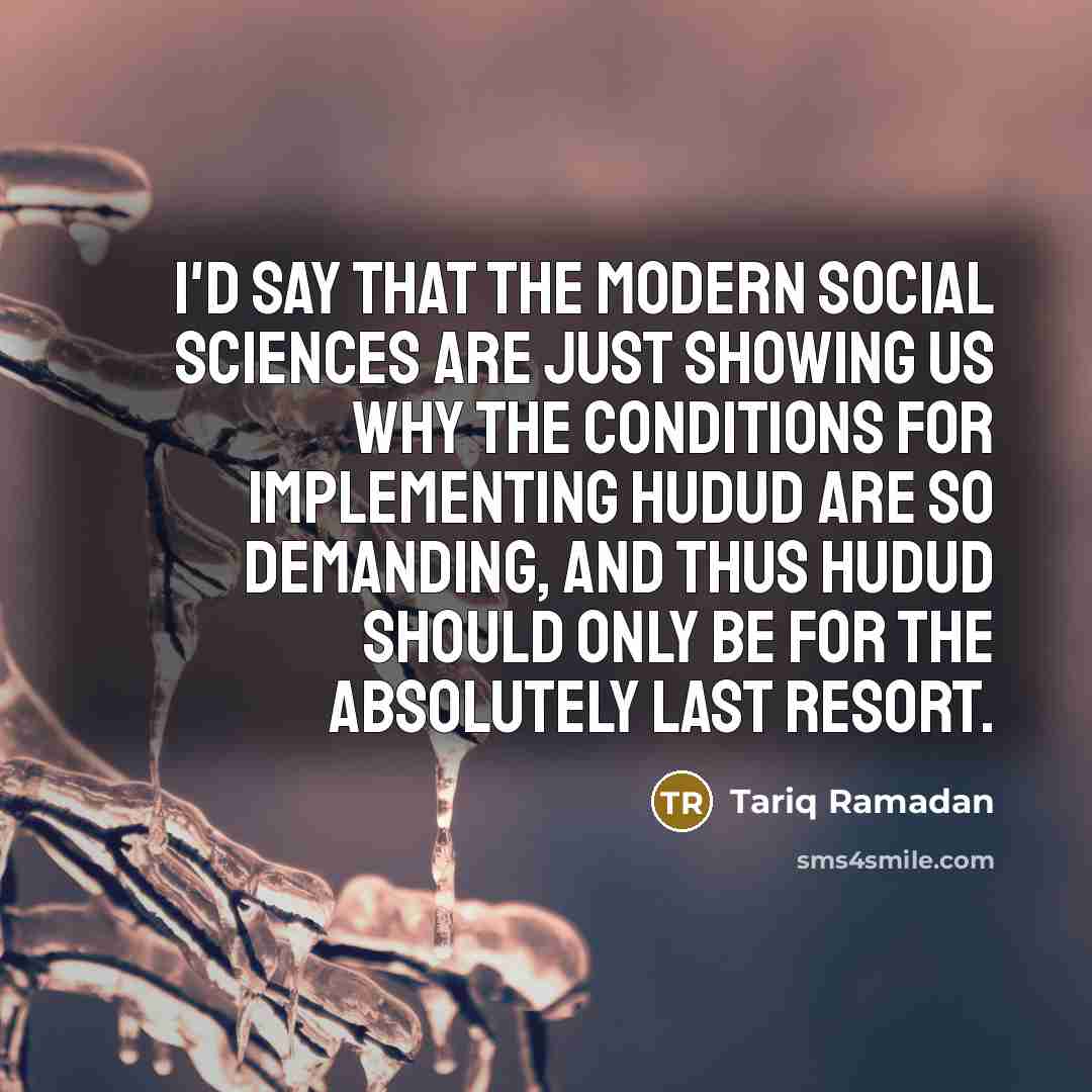 “I'd say that the modern social sciences are just showing…” quote by Tariq Ramadan