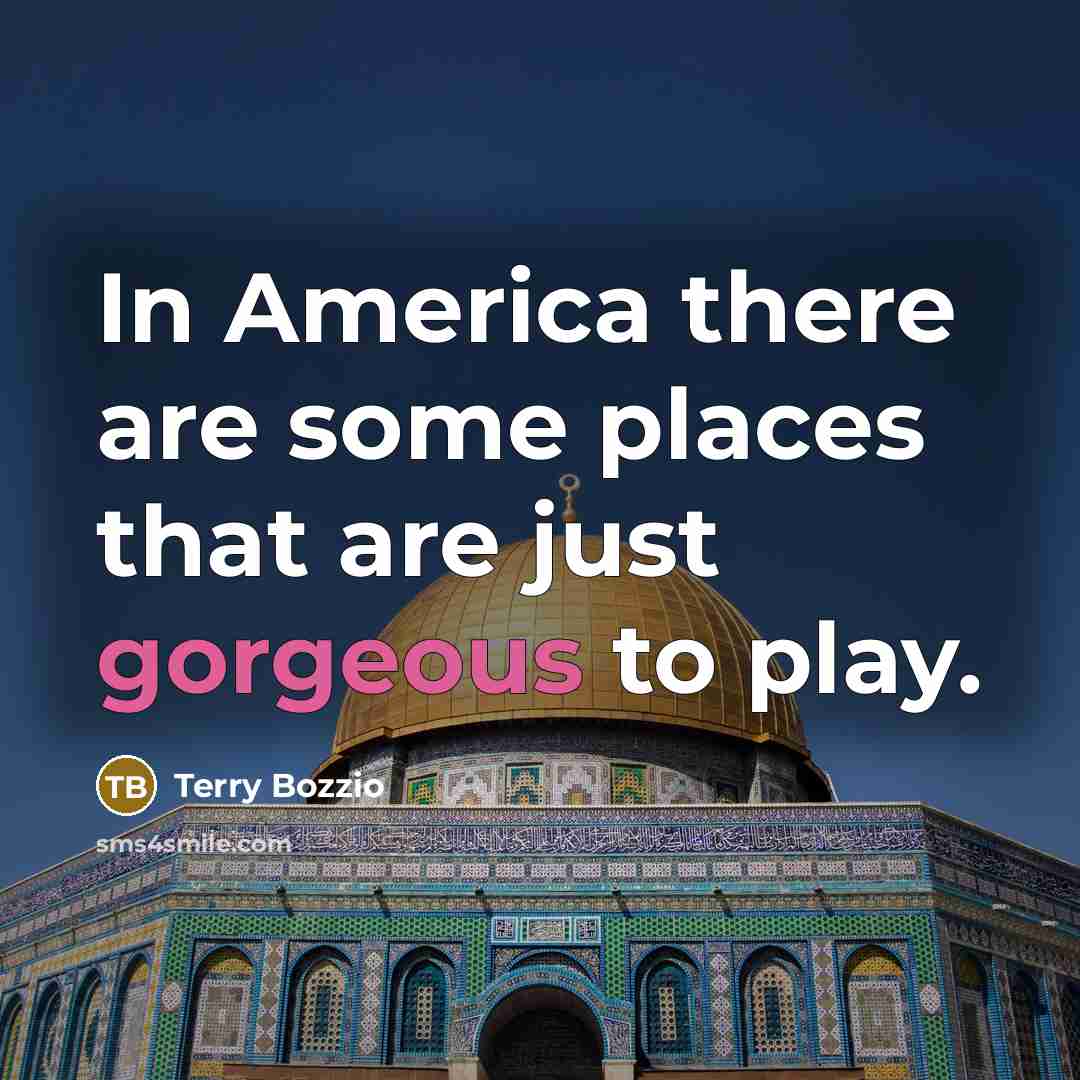“In America there are some places that are just gorgeous…” quote by Terry Bozzio
