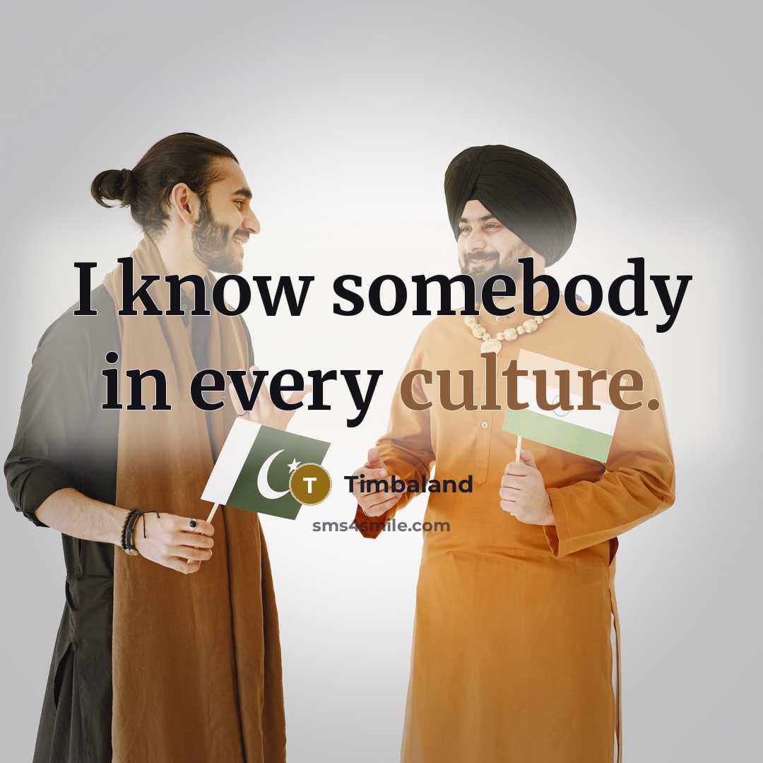 “I know somebody in every culture.…” quote by Timbaland