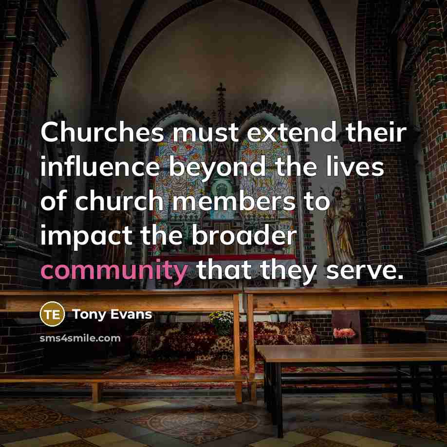 “Churches must extend their influence beyond the lives of church…” quote by Tony Evans