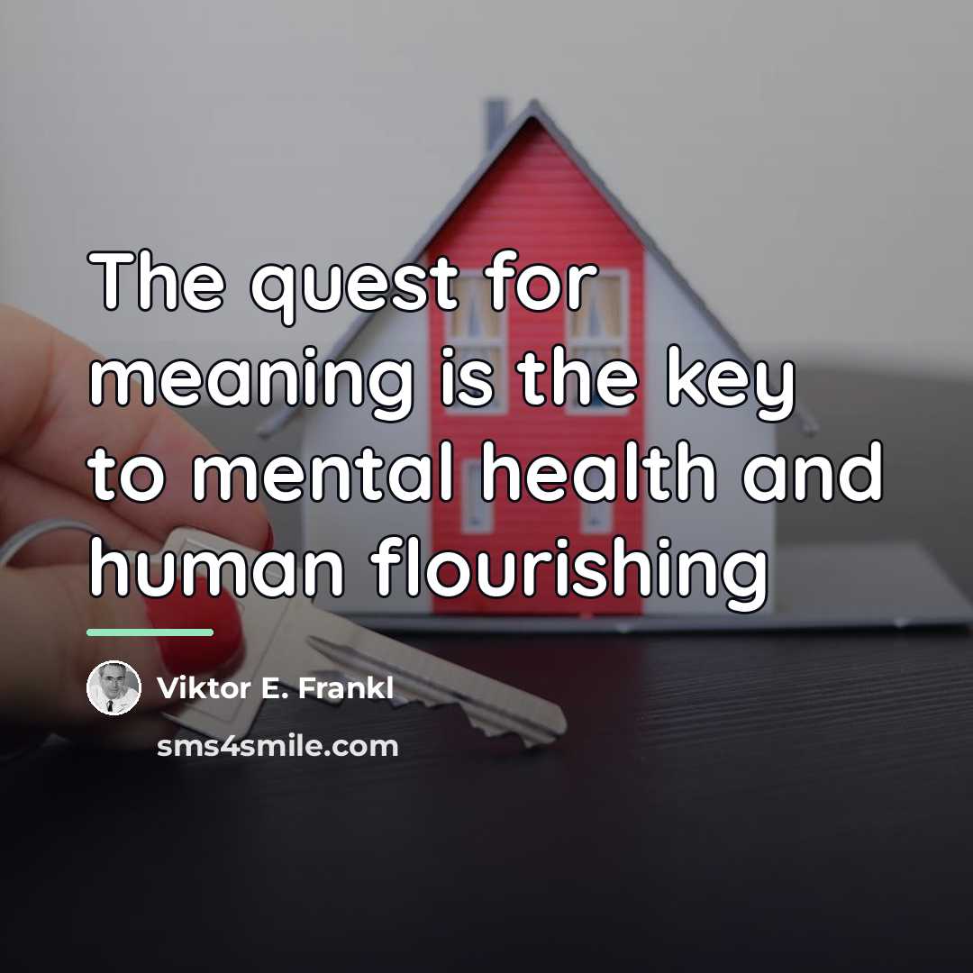 “The quest for meaning is the key to mental health…” quote by Viktor E. Frankl