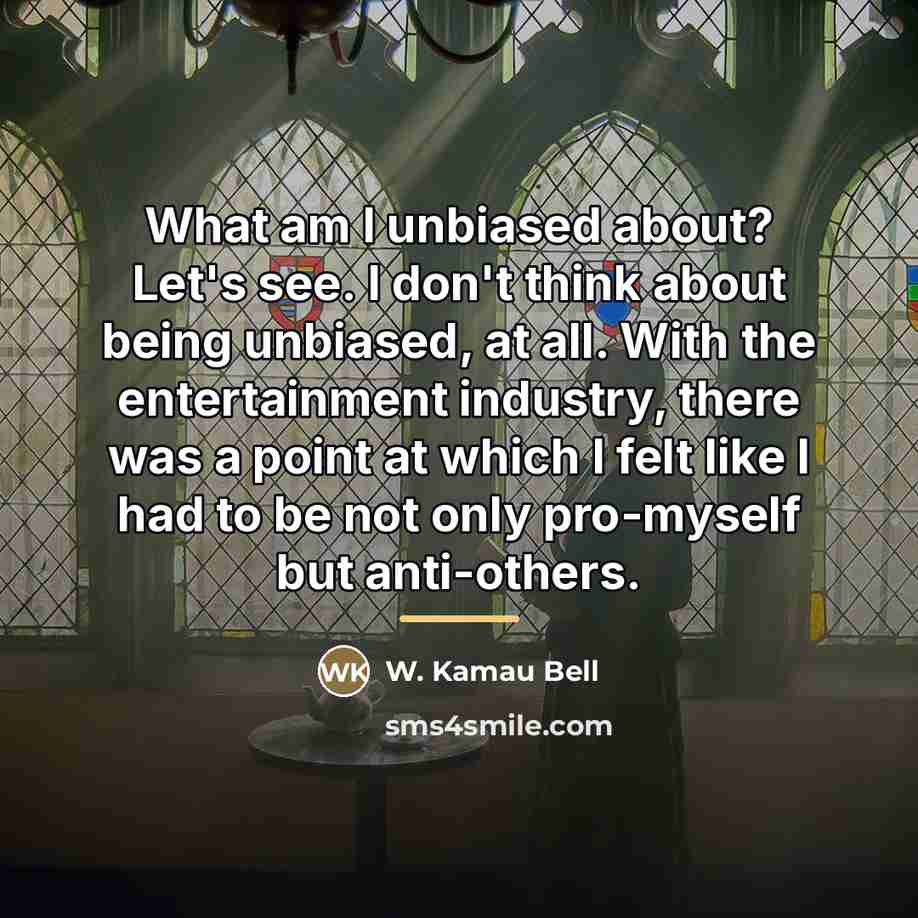 “What am I unbiased about? Let's see. I don't think…” quote by W. Kamau Bell