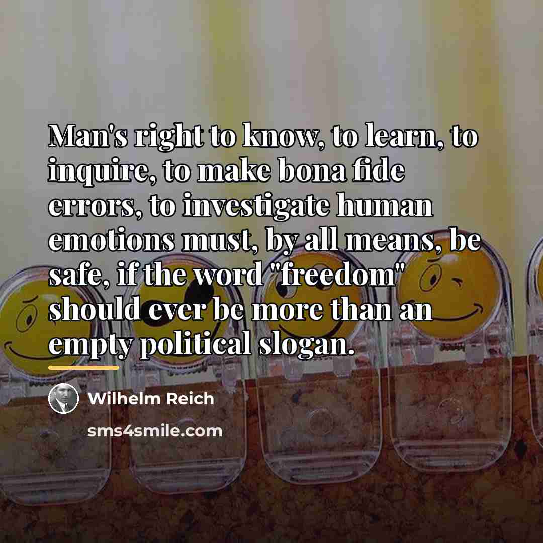 “Man's right to know, to learn, to inquire, to make…” quote by Wilhelm Reich
