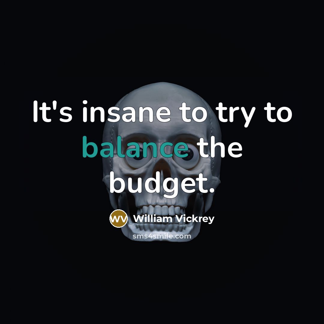 “It's insane to try to balance the budget.…” quote by William Vickrey