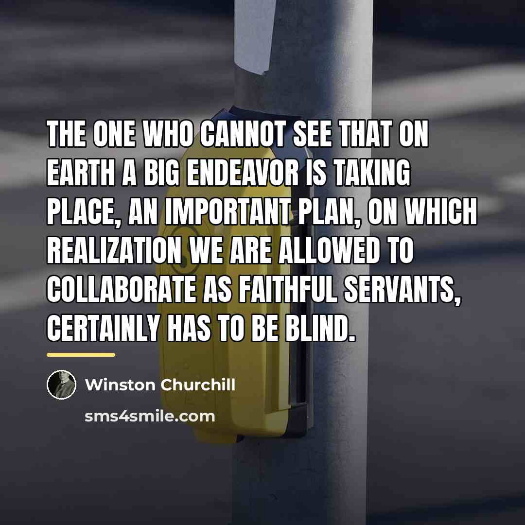“The one who cannot see that on Earth a big…” quote by Winston Churchill