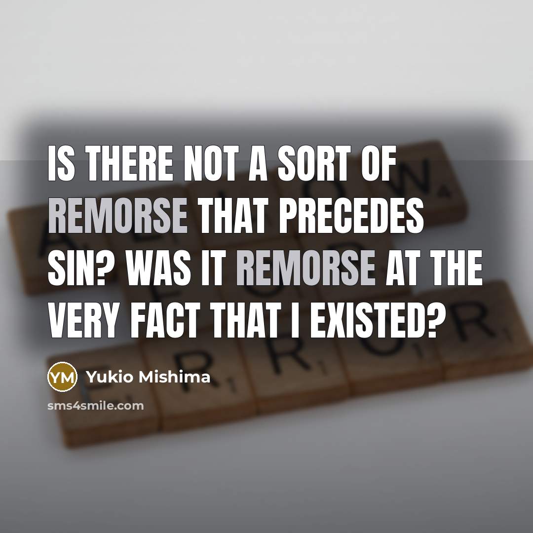 “Is there not a sort of remorse that precedes sin?…” quote by Yukio Mishima