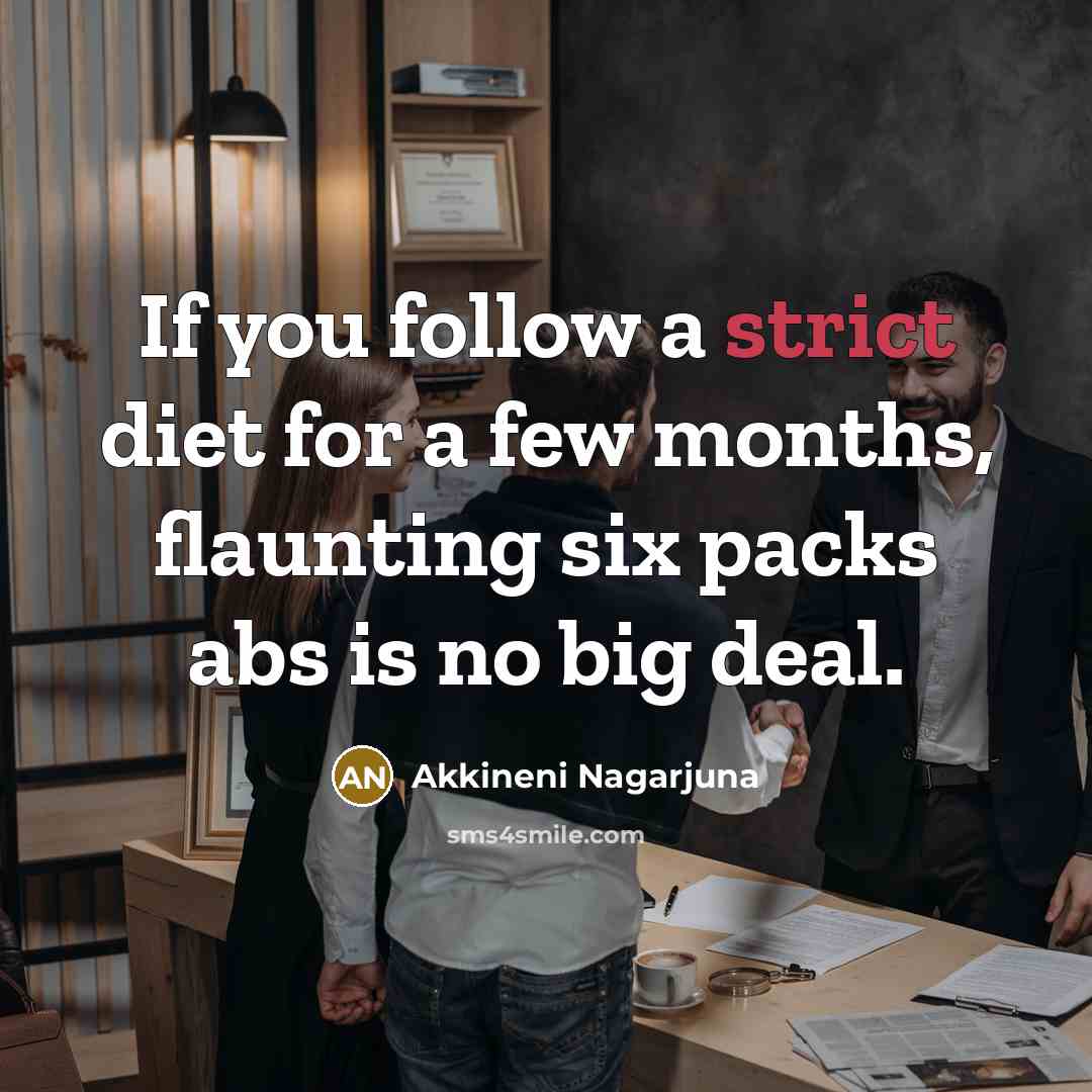 “If you follow a strict diet for a few months,…” quote by Akkineni Nagarjuna