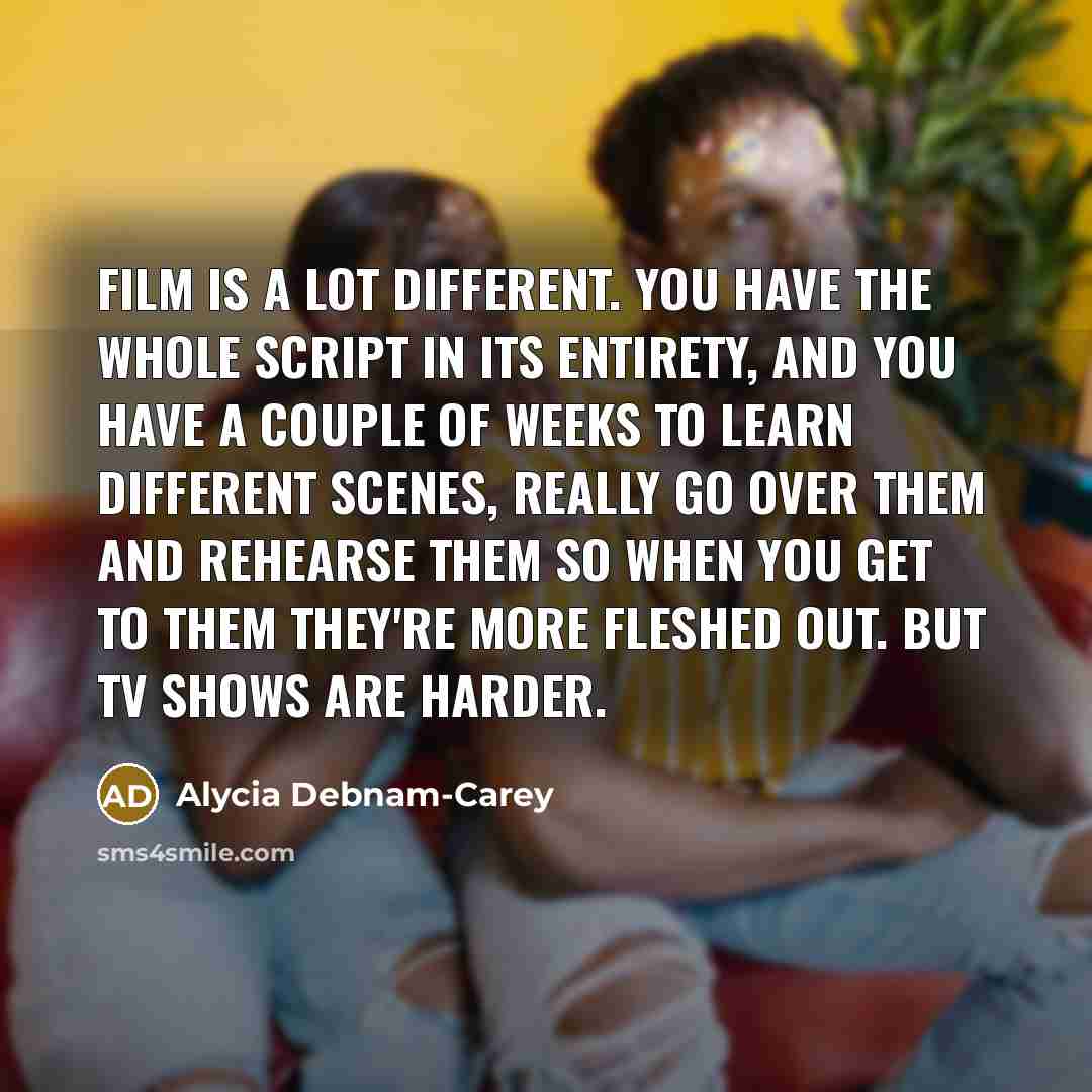 “Film is a lot different. You have the whole script…” quote by Alycia Debnam-Carey