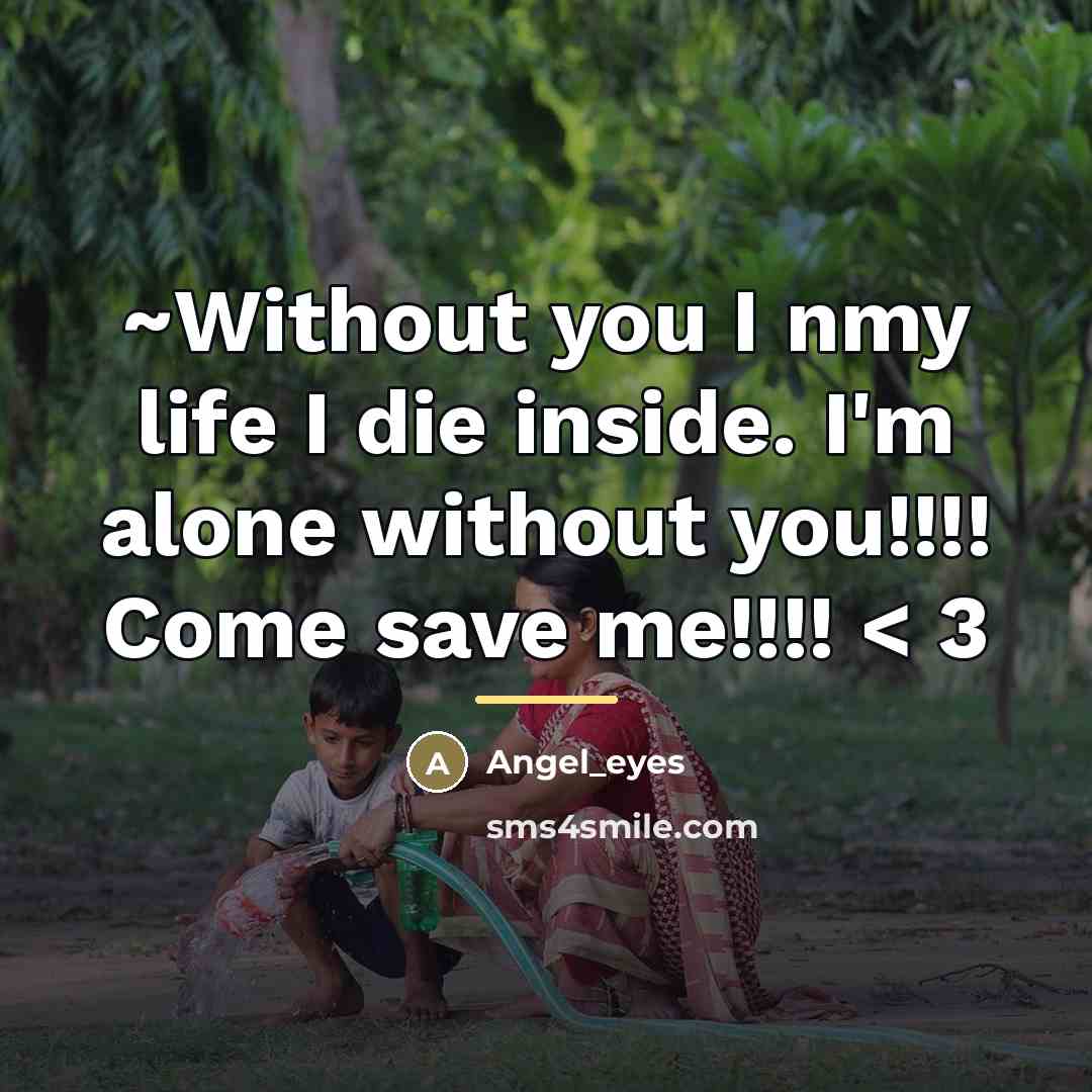 “~Without you I nmy life I die inside. I'm alone…” quote by Angel_eyes