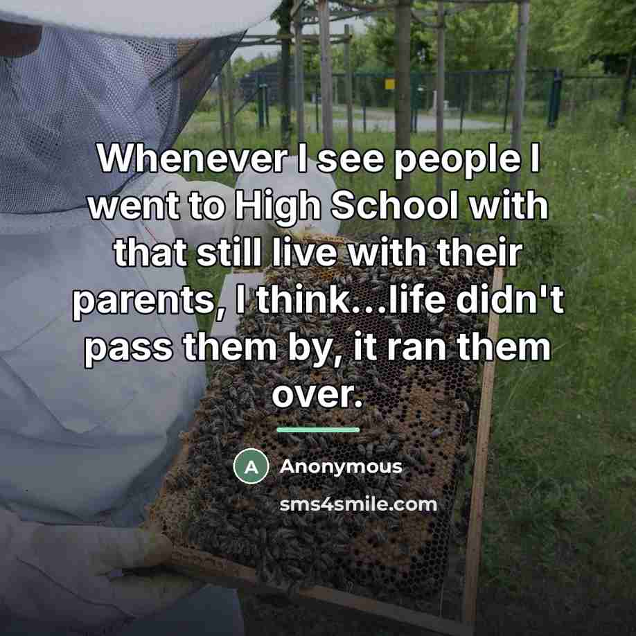 “Whenever I see people I went to High School with…” quote by Anonymous