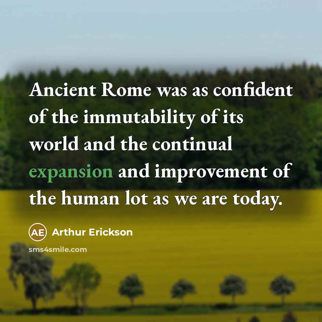 “Ancient Rome was as confident of the immutability of its…” quote by Arthur Erickson