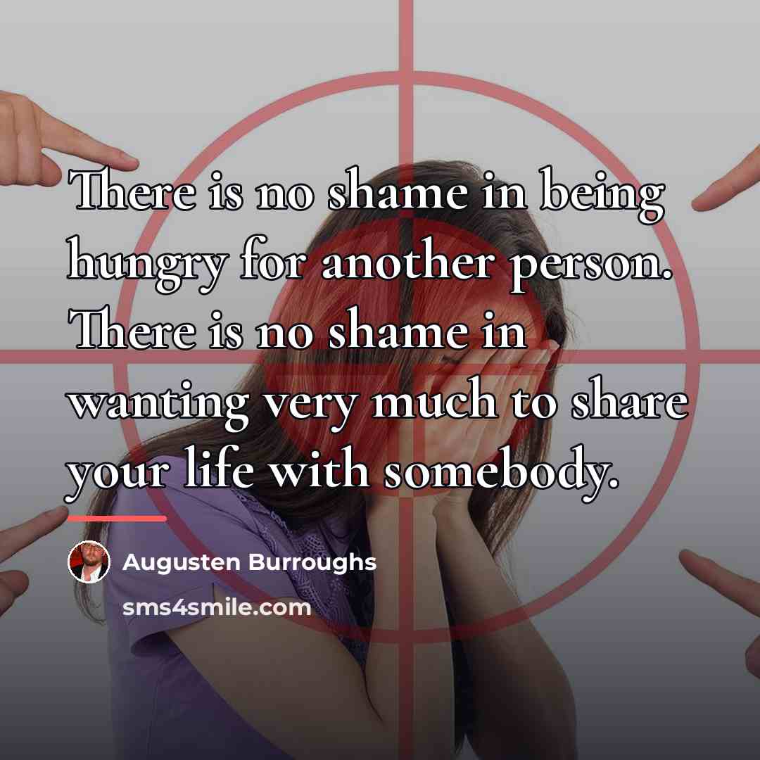 “There is no shame in being hungry for another person.…” quote by Augusten Burroughs