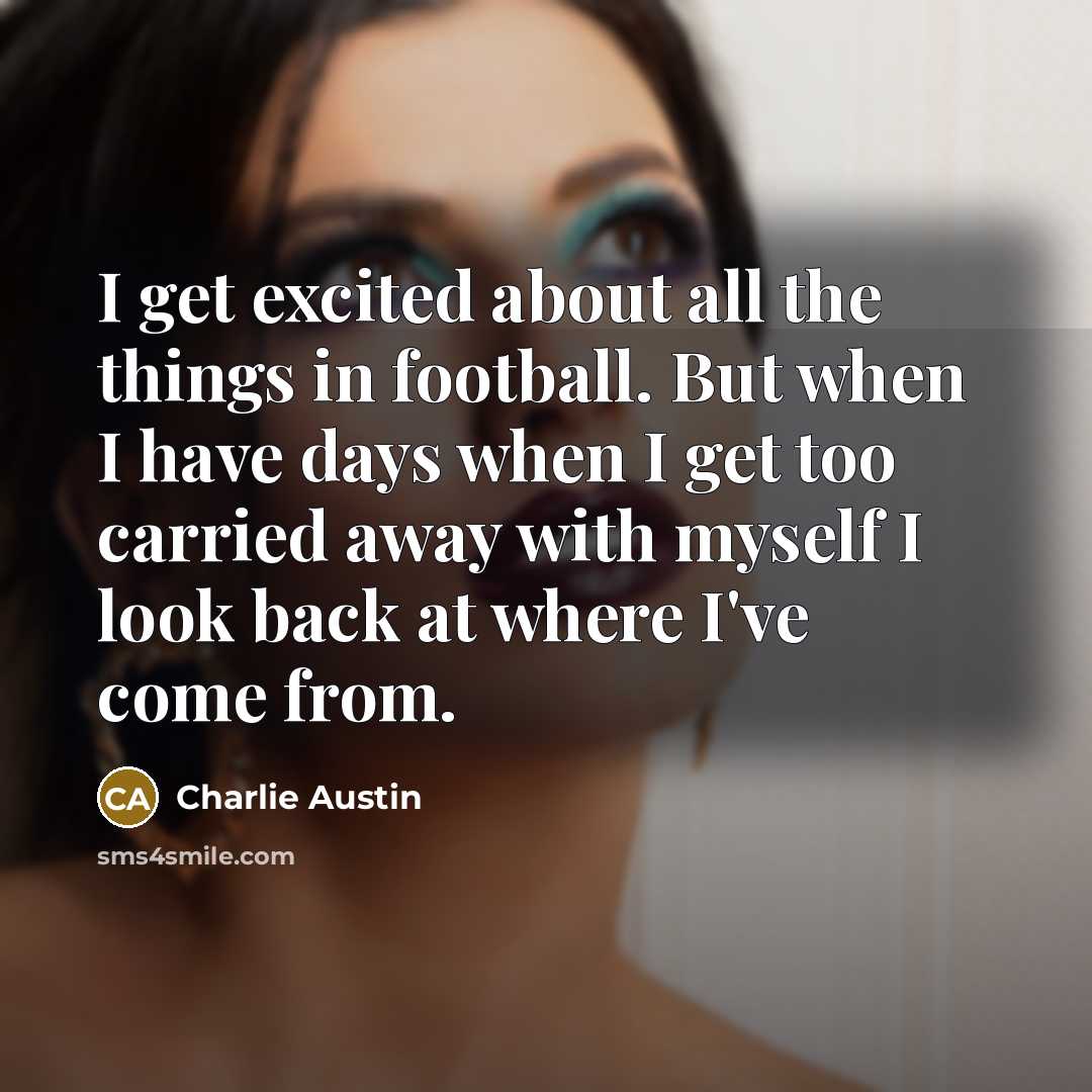 “I get excited about all the things in football. But…” quote by Charlie Austin