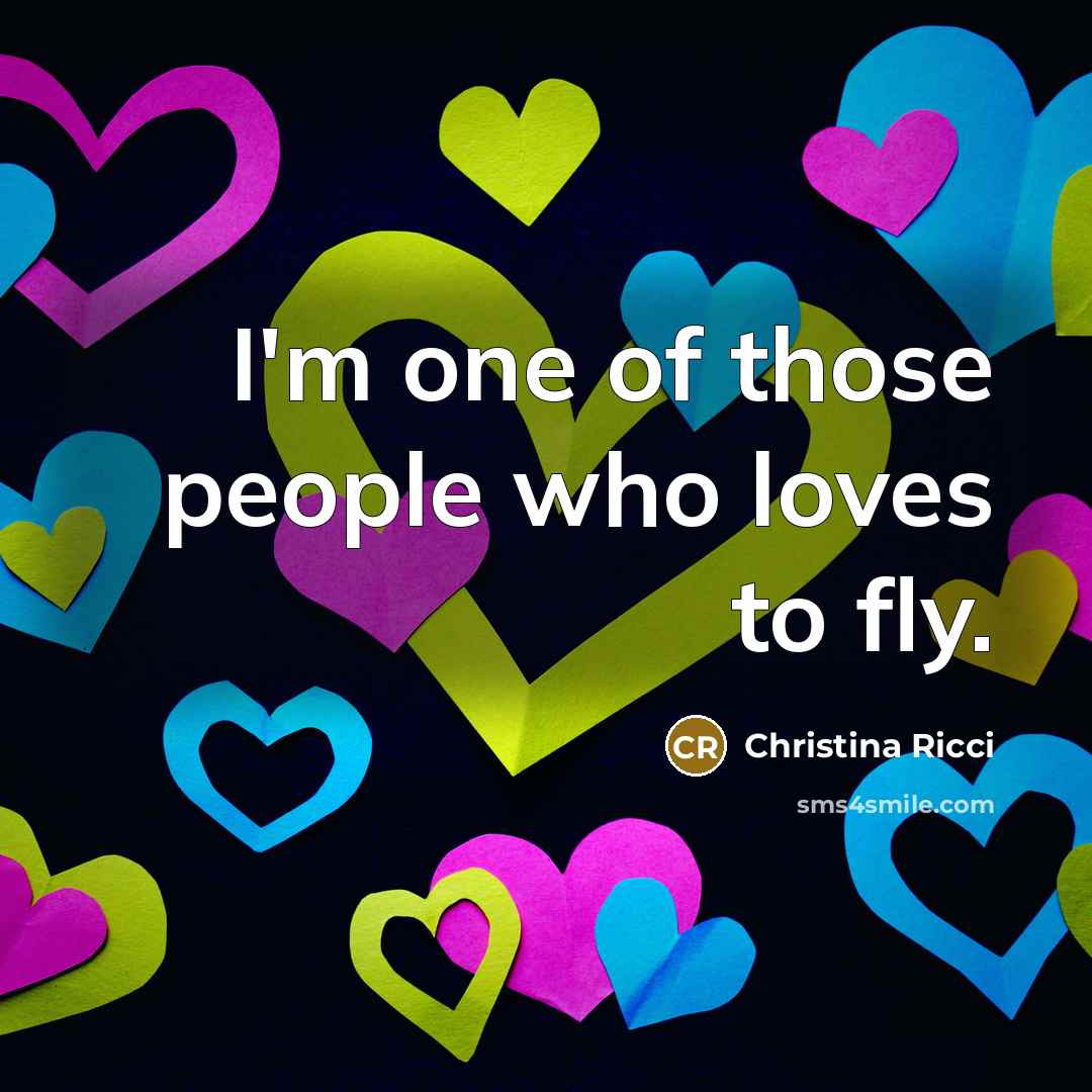 “I'm one of those people who loves to fly.…” quote by Christina Ricci