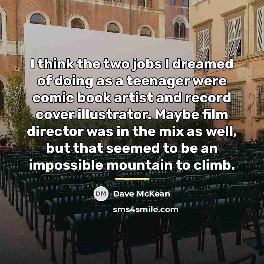 “I think the two jobs I dreamed of doing as…” quote by Dave McKean