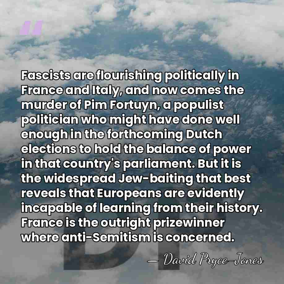 Fascists are flourishing politically in France and Italy, and now comes the&hellip; - David Pryce-Jones